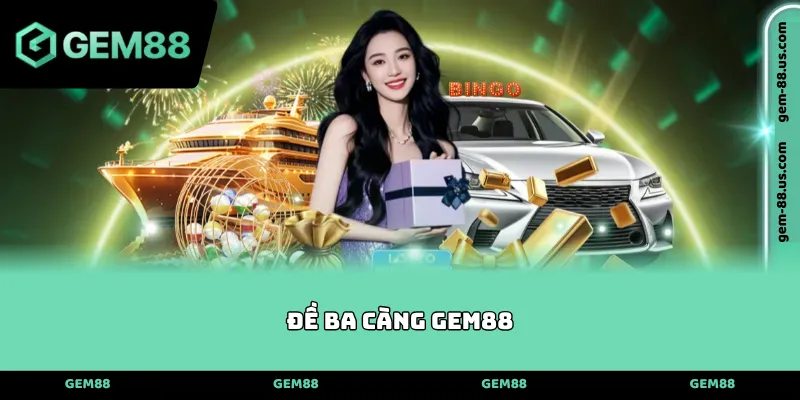 Đề Ba Càng Gem88