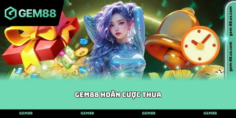 Gem88 hoàn cược thua