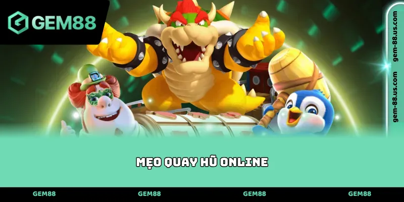 Mẹo Quay Hũ Online